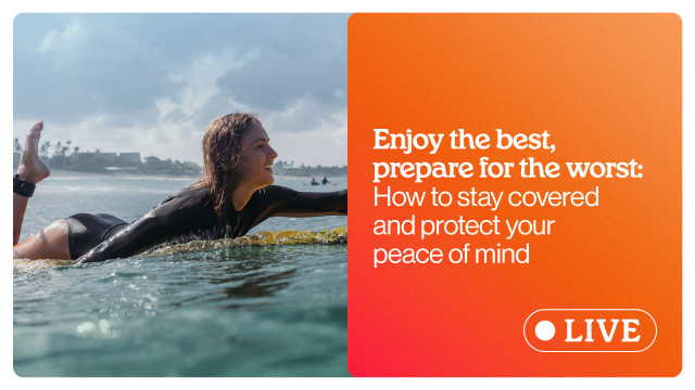 Webinar: Enjoy the best, prepare for the worst – How to stay covered & protect your peace of mind